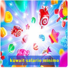 kuwait salario minimo